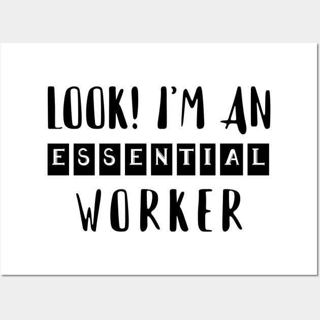 LOOK! I'M AN ESSENTIAL WORKER (social distancing) Wall Art by Eman56